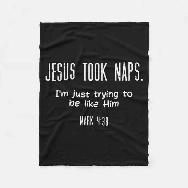 Jesus Took Naps Mark 438 Funny Saying Christian Me Fleece Blanket (Front)