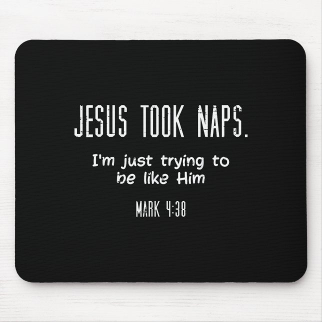 Jesus Took Naps Mark 438 Funny Saying Christian Me Mouse Mat (Front)