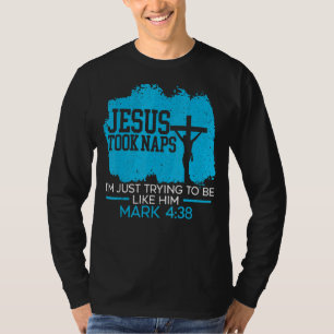 Jesus Took Naps Religious Pastor Bible Scripture C T-Shirt