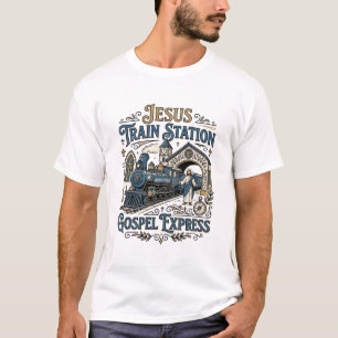 Jesus Train Station Gospel Express Jesus Train Sta T-Shirt
