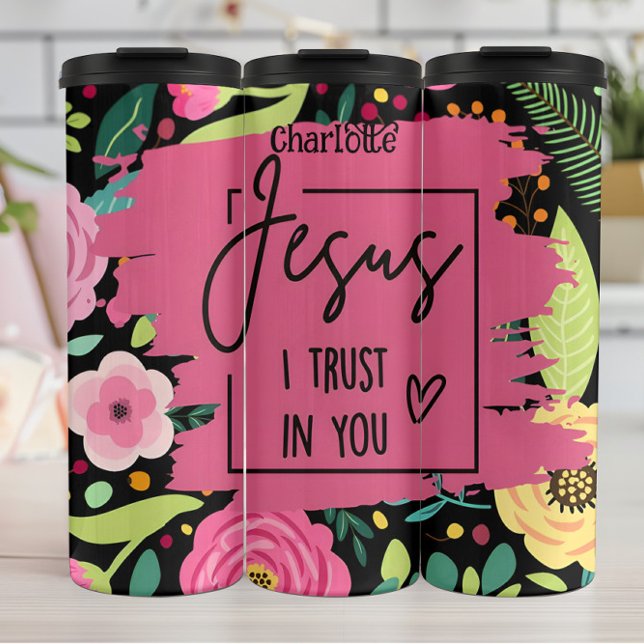 Jesus: Trust, Faith, Floral Devotion Thermal Tumbler (Creator Uploaded)