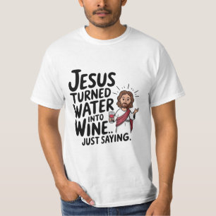 Jesus Turned Water Into Wine Funny Religious shirt