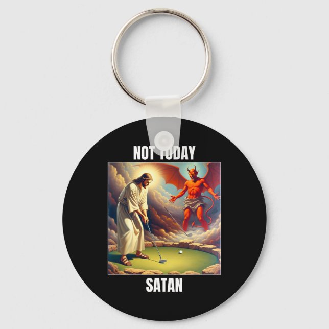 Jesus Vs Satan Playing Golf - Not Today Satan  Key Ring (Front)