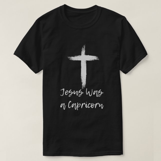 Jesus was a Capricorn Funny Gift T-Shirt (Design Front)