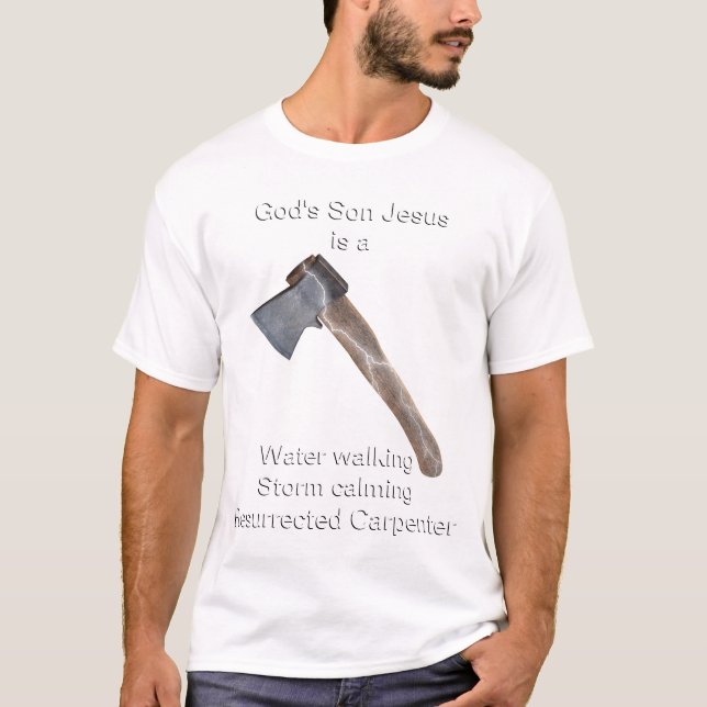 Jesus Was a Carpenter T-Shirt (Front)