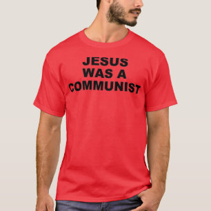 Jesus Was a Communist T-Shirt