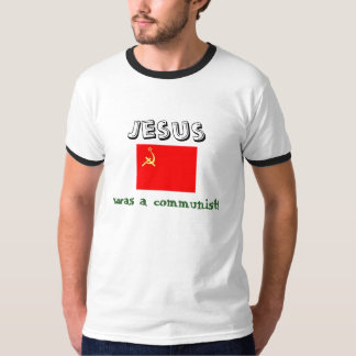 Jesus was a communist. T-Shirt