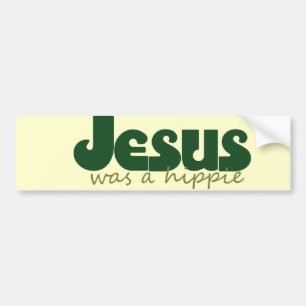 Jesus was a hippie bumper sticker