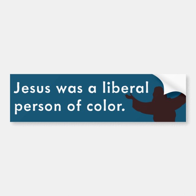 Jesus Was a Liberal Person of Colour Bumper Sticker (Front)