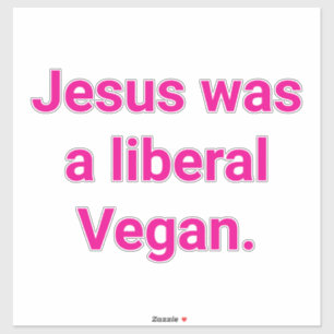 Jesus was a liberal Vegan Hankamer Artjunkhaus Yum