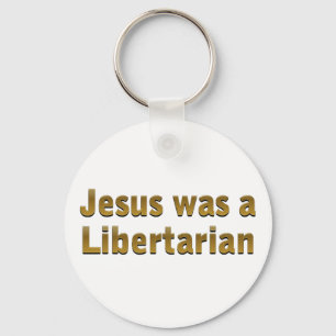 Jesus was a Libertarian Key Ring