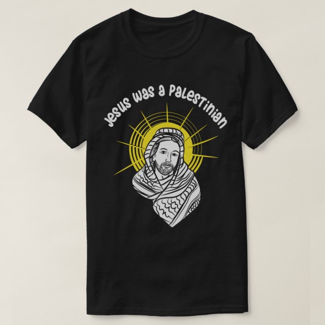 Jesus Was A Palestinian  T-Shirt (Design Front)