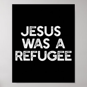 Jesus Was A Refugee Pro Immigrant Meme Anti-trump  Poster