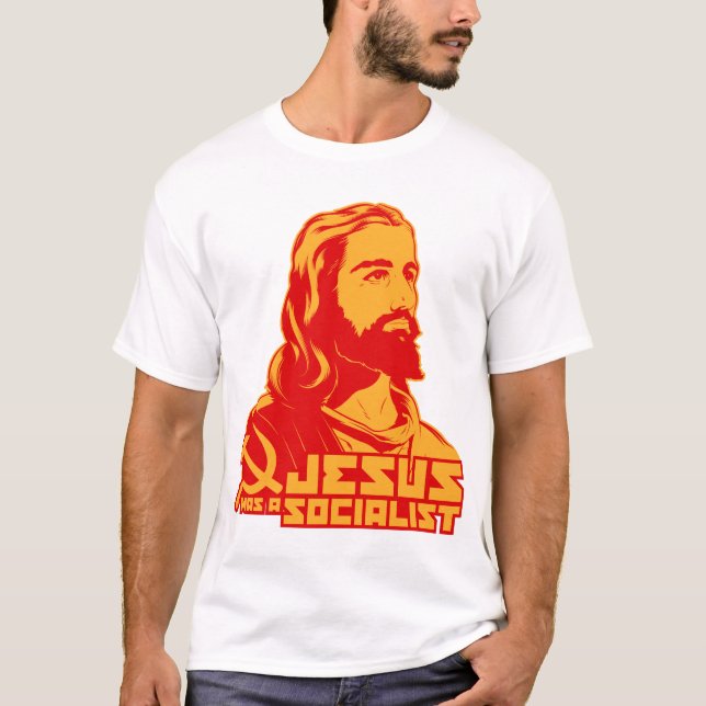Jesus was a Socialist T-Shirt (Front)