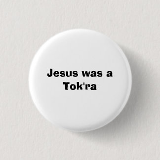 Jesus was a Tok'ra 3 Cm Round Badge