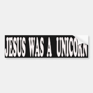 Jesus was a Unicorn Bumper Sticker