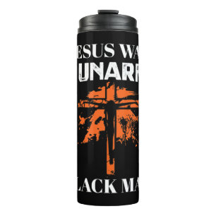 Jesus Was An UnArmed Black Man - Religious Christi Thermal Tumbler