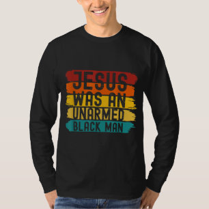 Jesus Was An Unarmed Black Man Retro Vintage Chris T-Shirt