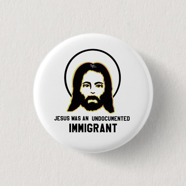 Jesus Was An Undocumented Immigrant Black Trippy 3 Cm Round Badge (Front)