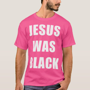Jesus Was Black - Christian History T-Shirt