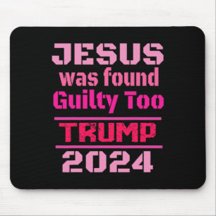 Jesus Was Found Guilty Too Take America Back Trump Mouse Mat