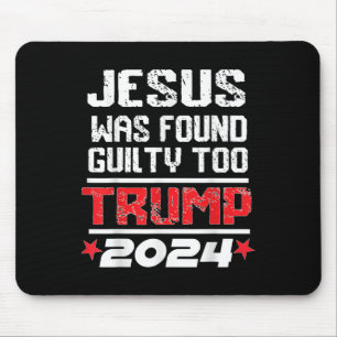 Jesus Was Found Guilty Too Take America Back Trump Mouse Mat