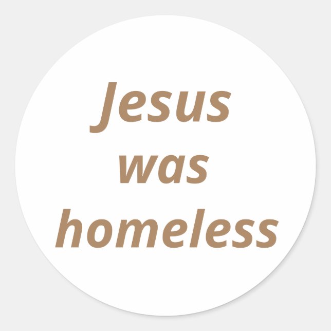 Jesus was homeless classic round sticker (Front)