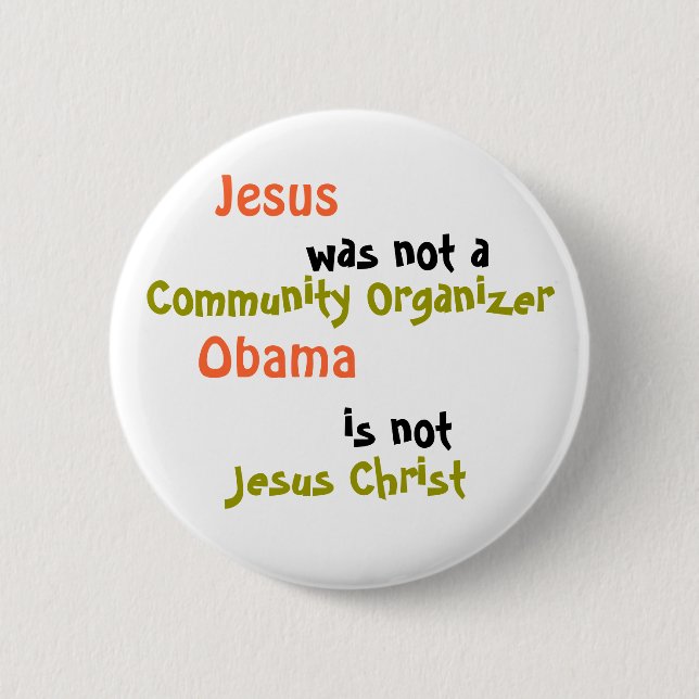 Jesus, was not a, Community Organiser, Obama , ... 6 Cm Round Badge (Front)
