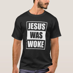 Jesus Was Woke 2 T-Shirt