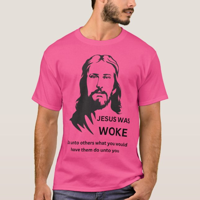 Jesus Was Woke Woke Jesus -  Do Unto Others T-Shirt (Front)