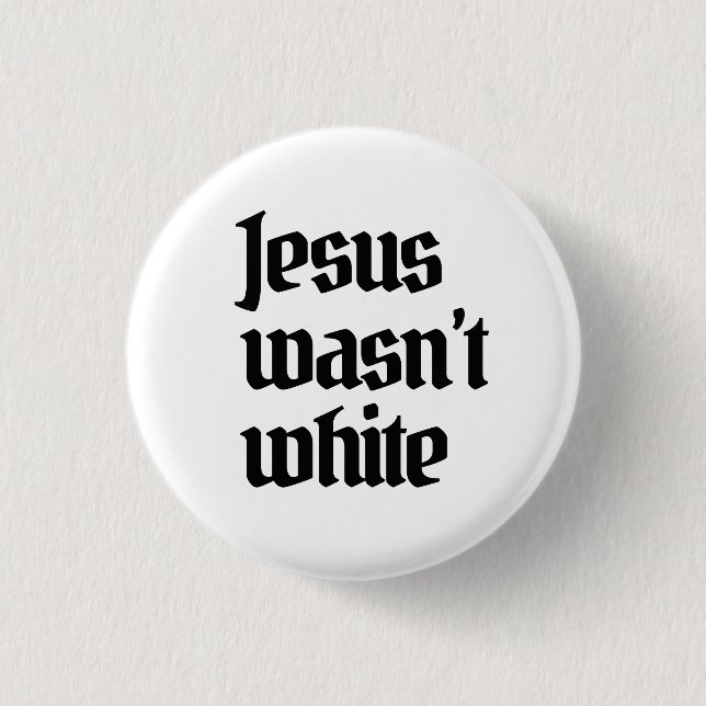 Jesus wasn't white 3 cm round badge (Front)