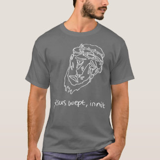 Jesus Wept Innit WhiteLine T-Shirt