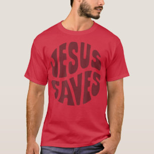 Jesus Will Save You He Loves You And So Should You T-Shirt