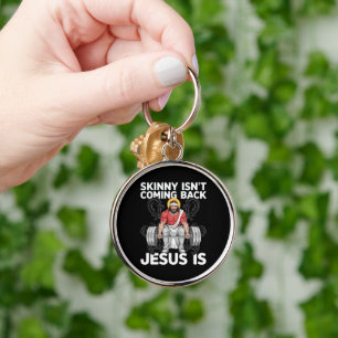 Jesus Workout Gym Skinny Isn't Coming Back Key Ring