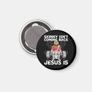 Jesus Workout Gym Skinny Isn't Coming Back Magnet