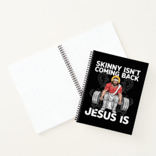 Jesus Workout Gym Skinny Isn't Coming Back Notebook