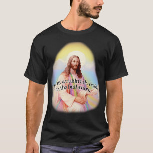 Jesus Wouldnt Do Coke in The Bathroom T-Shirt