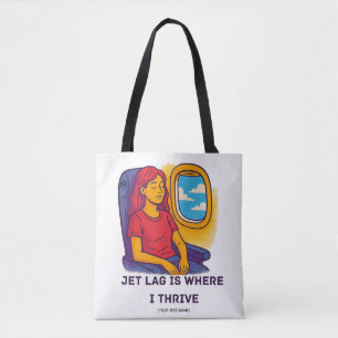 Jet Lag Is Where I Thrive Tote Bag   Add Text/Name