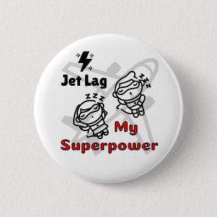 Jet Lag My Superpower Pin Button for Free Spirits