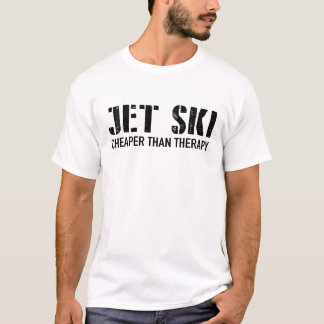 jet ski cheaper than therapy T-Shirt