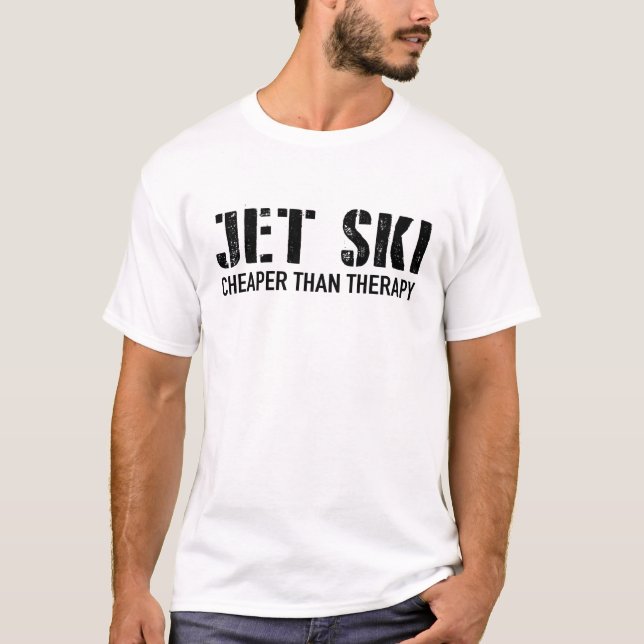 jet ski cheaper than therapy T-Shirt (Front)