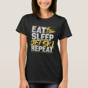 Jet Ski Eat Sleep Repeat Water Sports Hobby Jet Sk T-Shirt