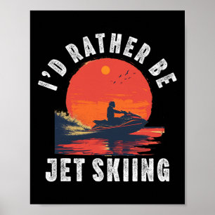 Jet Ski For Men Women Dad Boy Jet Skiing Driver Fu Poster