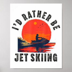 Jet ski for men women dad boy jet skiing driver poster