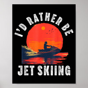 Jet ski for men women dad boy jet skiing driver poster