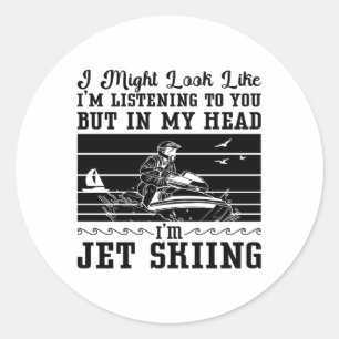 Jet Ski I Might Look Water Sport Jetski Jet Skiing Classic Round Sticker