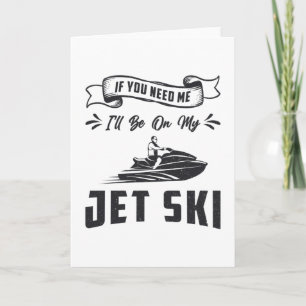 Jet Ski If You Need Me Jet Skiing Water Sports Card