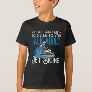 Jet Ski If You Want Me Jet Skiing Water Jetski T-Shirt