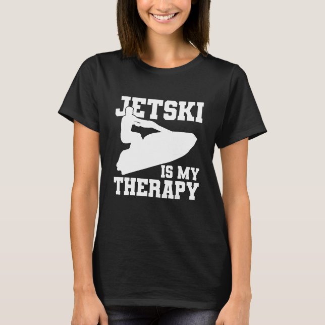 Jet Ski is my Therapy 1 T-Shirt (Front)