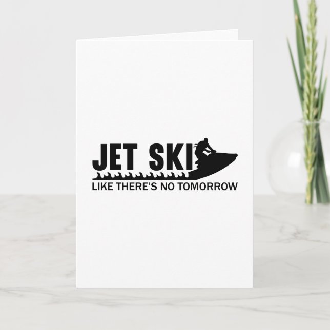 Jet Ski Like There's No Tomorrow Jetski Jet Skiing Card (Front)